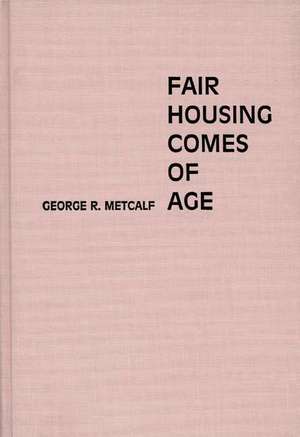 Fair Housing Comes of Age de George Metcalf