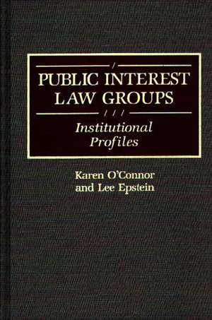 Public Interest Law Groups: Institutional Profiles de Karen O'Connor