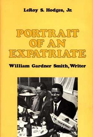 Portrait of an Expatriate: William Gardner Smith, Writer de LeRoy S. Hodges