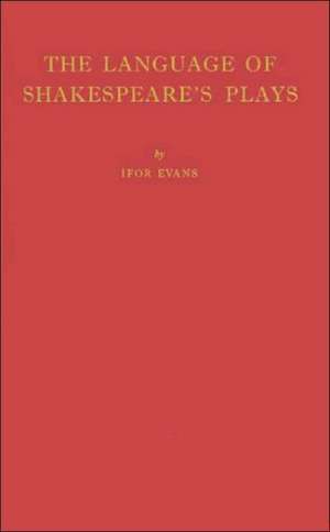 The Language of Shakespeare's Plays de B. Ifor Evans