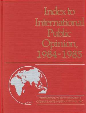 Index to International Public Opinion, 1984-1985 de Lsi