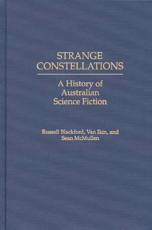 Strange Constellations: A History of Australian Science Fiction de Russell Blackford