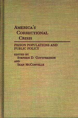 America's Correctional Crisis: Prison Populations and Public Policy de Stephen D. Gottfredson