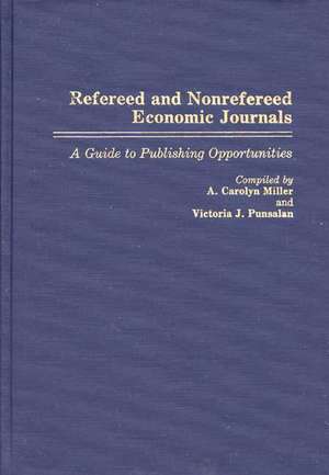 Refereed and Nonrefereed Economic Journals: A Guide to Publishing Opportunities de A. Carolyn Miller