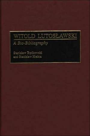 Witold Lutoslawski: A Bio-Bibliography de Stanislaw Bedkowski