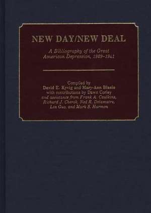 New Day/New Deal: A Bibliography of the Great American Depression, 1929-1941 de David E. Kyvig