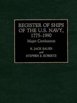 Register of Ships of the U.S. Navy, 1775-1990: Major Combatants de K. J. Bauer