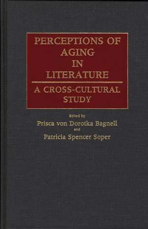 Perceptions of Aging in Literature: A Cross-Cultural Study de P. Vn Dorotka Bagnell