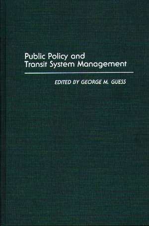 Public Policy and Transit System Management de George M. Guess