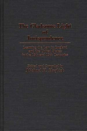 Gladsome Light of Jurisprudence: Learning the Law in England and the United States in the 18th and 19th Centuries de Michael H. Hoeflich