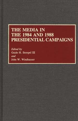 The Media in the 1984 and 1988 Presidential Campaigns de Guido H. Stempel III