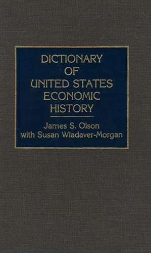 Dictionary of United States Economic History de James S. Olson