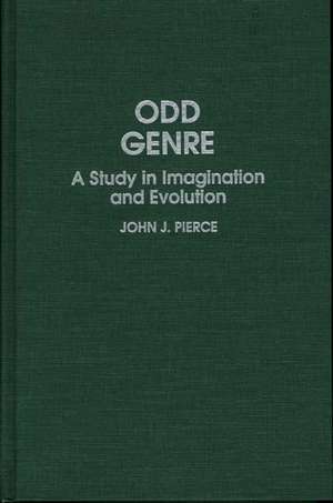 Odd Genre: A Study in Imagination and Evolution de John J. Pierce