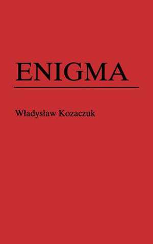 Enigma: How the German Machine Cipher Was Broken, and How It Was Read by the Allies in World War Two de Christopher Kasparek