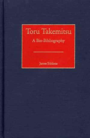 Toru Takemitsu: A Bio-Bibliography de James Siddons