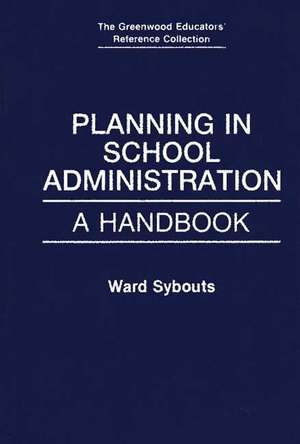 Planning in School Administration: A Handbook de Ward Sybouts