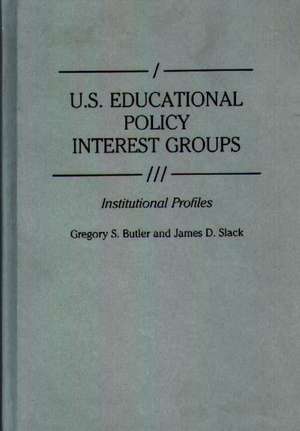 U.S. Educational Policy Interest Groups: Institutional Profiles de Gregory S. Butler