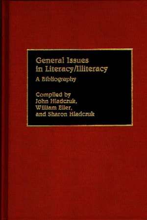 General Issues in Literacy/Illiteracy in the World: A Bibliography de Betty J. Eller