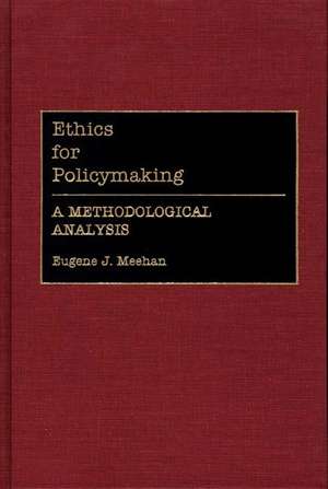 Ethics for Policymaking: A Methodological Analysis de Eugene Meehan