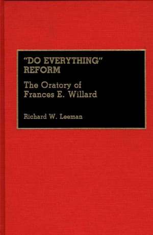 Do Everything Reform: The Oratory of Frances E. Willard de Richard Leeman