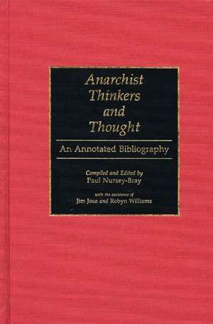 Anarchist Thinkers and Thought: An Annotated Bibliography de Paul Nursey-Bray