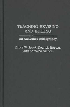 Teaching Revising and Editing: An Annotated Bibliography de Bruce W. Speck