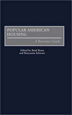 Popular American Housing: A Reference Guide de Ruth S. Brent