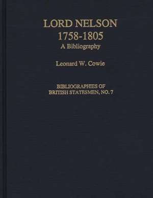 Lord Nelson, 1758-1805: A Bibliography de Leonard W. Cowie