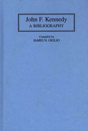 John F. Kennedy: A Bibliography de James Giglio