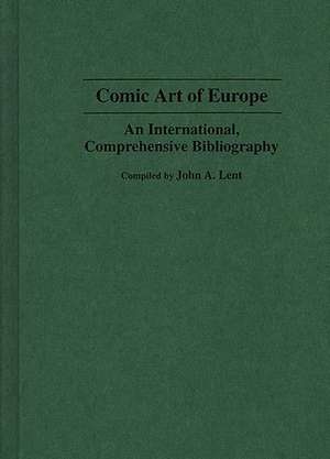 Comic Art of Europe: An International, Comprehensive Bibliography de John Lent