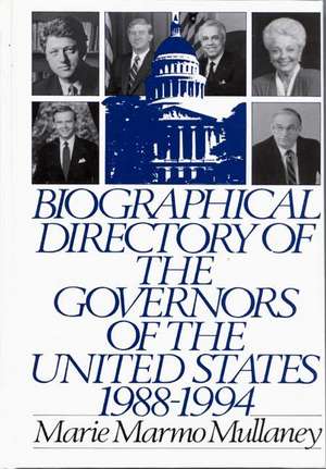 Biographical Directory of the Governors of the United States 1988-1994 de Marie Mullaney