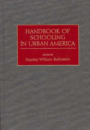 Handbook of Schooling in Urban America de Stanley Rothstein