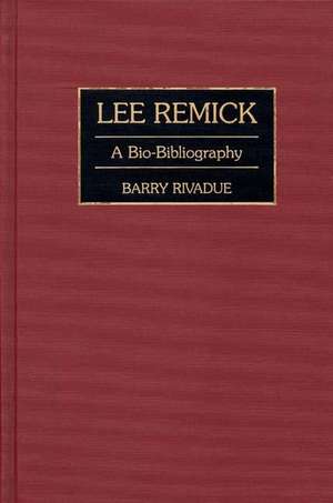 Lee Remick: A Bio-Bibliography de Barry Rivadue