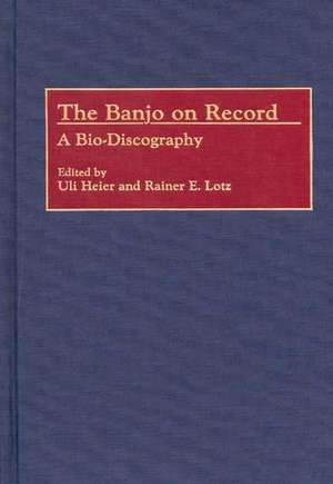 The Banjo on Record: A Bio-Discography de Uli Heier