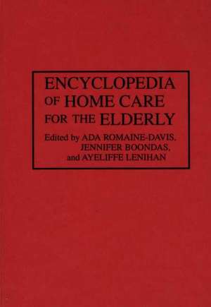 Encyclopedia of Home Care for the Elderly de Jennifer Boondas