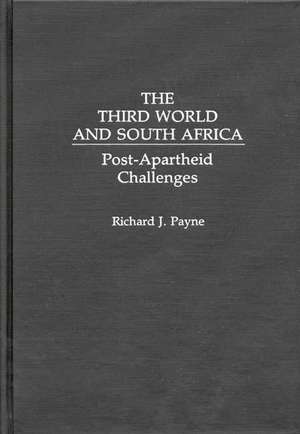 The Third World and South Africa: Post-Apartheid Challenges de Richard Payne