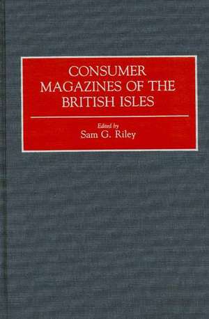 Consumer Magazines of the British Isles de Sam Riley