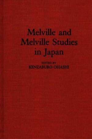 Melville and Melville Studies in Japan de Kenzabuo Ohashi