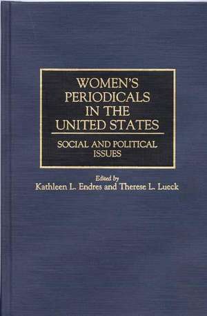 Women's Periodicals in the United States: Social and Political Issues de Kathleen L. Endres