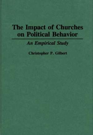 The Impact of Churches on Political Behavior: An Empirical Study de Christophe P. Gilbert