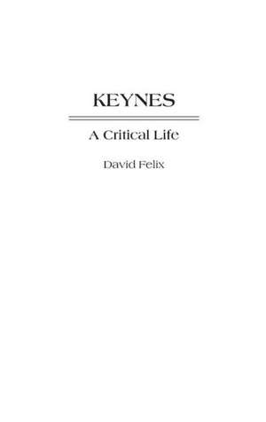 Keynes: A Critical Life de David Felix