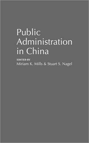 Public Administration in China de Miriam K. Mills