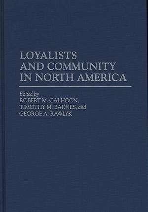 Loyalists and Community in North America de Timothy M. Barnes