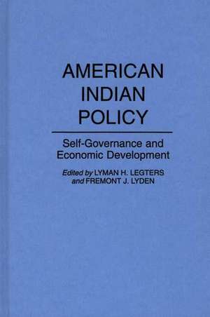 American Indian Policy: Self-Governance and Economic Development de Lyman H. Legters