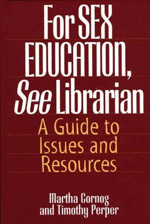 For SEX EDUCATION, See Librarian: A Guide to Issues and Resources de Martha Cornog