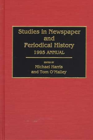 Studies in Newspaper and Periodical History: 1995 Annual de Michael Harris