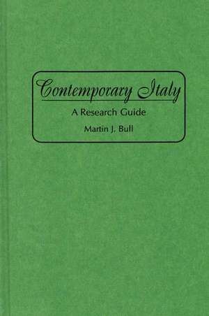 Contemporary Italy: A Research Guide de Martin J. Bull