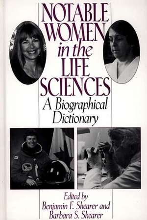 Notable Women in the Life Sciences: A Biographical Dictionary de Benjamin F. Shearer