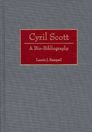 Cyril Scott: A Bio-Bibliography de Laurie Sampsel