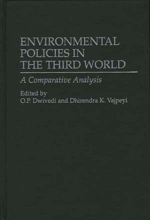 Environmental Policies in the Third World: A Comparative Analysis de O. P. Dwivedi